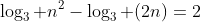\log_3 n^2-\log_3 (2n)=2