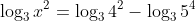 \log_3x^2=\log_34^2-\log_35^4
