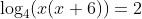 \log_4(x(x+6))=2