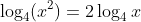 \log_4(x^2)=2\log_4x