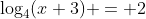 \log_4(x+3) = 2