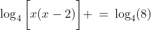 \log_4\bigg[x(x-2)\bigg] \:=\:\log_4(8)