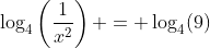 \log_4\left(\frac{1}{x^2}\right) = \log_4(9)