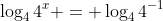 \log_4{4^x} = \log_4{4^{-1}}