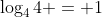 \log_4{4} = 1