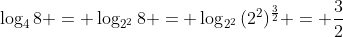 \log_4{8} = \log_{2^2}{8} = \log_{2^2}{(2^2)^{\frac{3}{2}}} = \frac{3}{2}