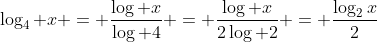 \log_4 {x} = \frac{\log x}{\log 4} = \frac{\log x}{2\log 2} = \frac{\log_2{x}}{2}