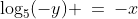 \log_5(-y) \:=\:-x