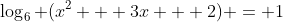 \log_6 (x^2 + 3x + 2) = 1