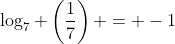\log_7 \left(\frac{1}{7}\right) = -1