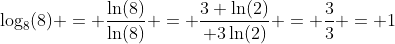 \log_8(8) = \dfrac{\ln(8)}{\ln(8)} = \dfrac{3 \ln(2)}{ 3\ln(2)} = \dfrac33 = 1