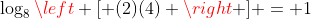\log_8{\left [ (2)(4) \right ]} = 1