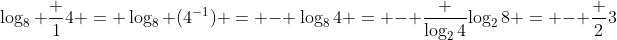 \log_8 \frac 14 = \log_8 (4^{-1}) = - \log_84 = - \frac {\log_24}{\log_28} = - \frac 23
