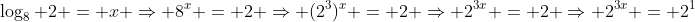 \log_8 2 = x \Rightarrow 8^x = 2 \Rightarrow (2^3)^x = 2 \Rightarrow 2^{3x} = 2 \Rightarrow 2^{3x} = 2^1