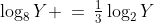\log_8Y \:=\:\tfrac{1}{3}\log_2Y