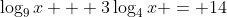 \log_9{x} + 3\log_4{x} = 14