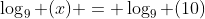 \log_9 (x) = \log_9 (10)