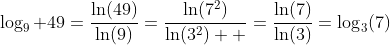 \log_9 49=\frac{\ln(49)}{\ln(9)}=\frac{\ln(7^2)}{\ln(3^2)  }=\frac{\ln(7)}{\ln(3)}=\log_3(7)