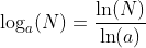 \log_a(N)=\dfrac{\ln(N)}{\ln(a)}