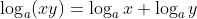 \log_a(xy)=\log_ax+\log_ay