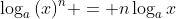 \log_a{(x)^n} = n\log_a{x}