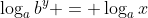 \log_a{b^y} = \log_a{x}