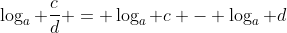 \log_a {\frac{c}{d}} = \log_a {c} - \log_a {d}