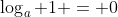 \log_a 1 = 0