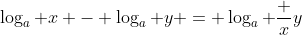 \log_a x - \log_a y = \log_a \frac xy