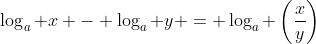 \log_a x - \log_a y = \log_a \left(\frac{x}{y}\right)