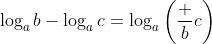 \log_ab-\log_ac=\log_a\left(\frac bc\right)