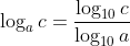 \log_ac=\frac{\log_{10}c}{\log_{10}a}