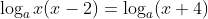 \log_ax(x-2)=\log_a(x+4)