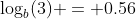 \log_b(3) = 0.56