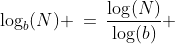 \log_b(N) \:=\:\frac{\log(N)}{\log(b)} 