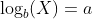 \log_b(X)=a