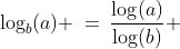 \log_b(a) \:=\:\frac{\log(a)}{\log(b)} 