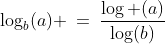 \log_b(a) \:=\:\frac{\log (a)}{\log(b)}