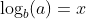\log_b(a)=x