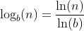 \log_b(n)=\dfrac{\ln(n)}{\ln(b)}
