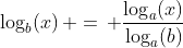 \log_b(x)\, =\, \frac{\log_a(x)}{\log_a(b)}