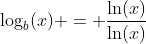 \log_b(x) = \frac{\ln(x)}{\ln(x)}