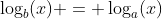\log_b(x) = \log_a(x)