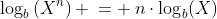 [3]\;\log_b\left(X^n\right) \:= \:n\cdot\log_b(X)