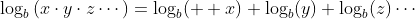 \log_b\left(x\cdot{y}\cdot{z}\cdots\right)=\log_b(  x)+\log_b(y)+\log_b(z)\cdots