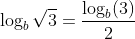 \log_b\sqrt{3}=\frac{\log_b(3)}{2}
