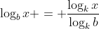 \log_b{x} = \frac{\log_k{x}}{\log_k{b}}
