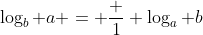 \log_b a = \frac {1} {\log_a b}