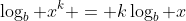 \log_b x^k = k\log_b x