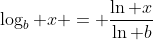 \log_b x = \frac{\ln x}{\ln b}